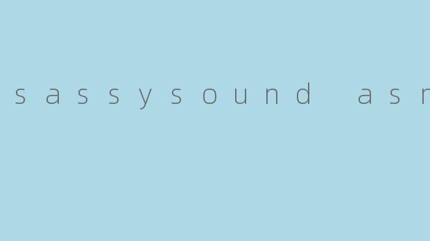 sassysound asmr
